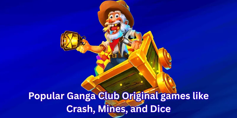 Popular Ganga Club Original games like Crash, Mines, and Dice