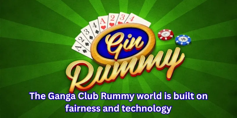 The Ganga Club Rummy world is built on fairness and technology
