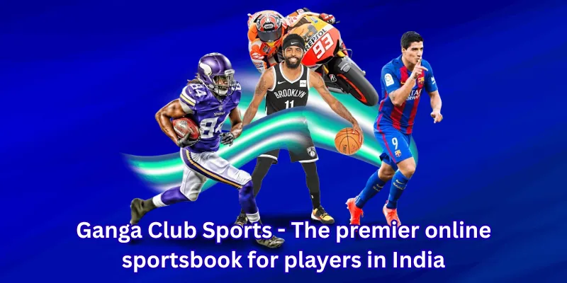 Ganga Club Sports - The premier online sportsbook for players in India