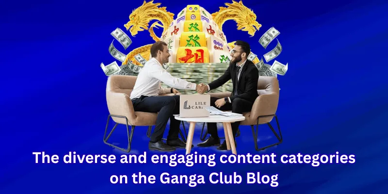 The diverse and engaging content categories on the Ganga Club Blog
