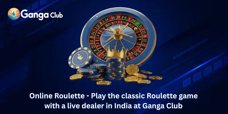 Online Roulette - Play the classic Roulette game with a live dealer in India at Ganga Club