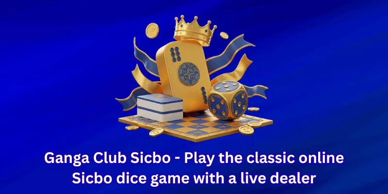 Ganga Club Sicbo - Play the classic online Sicbo dice game with a live dealer