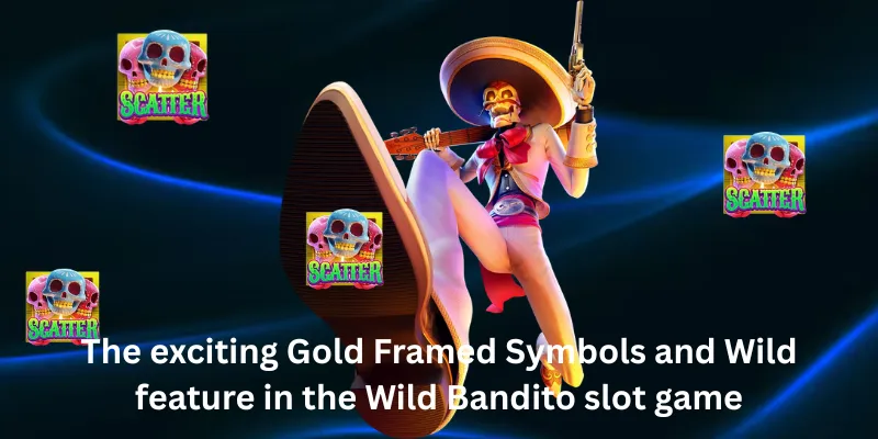The exciting Gold Framed Symbols and Wild feature in the Wild Bandito slot game